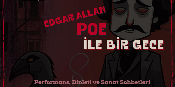 Edgar Allen Poe ile Bir Gece - Türk Amerikan Derneği Reşat Aktan Salonu - Ankara