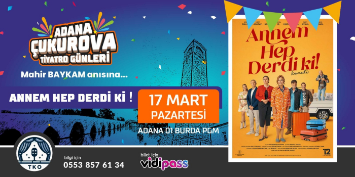 Annem Hep Derdi Ki (Adana Çukurova Tiyatro Günleri 3. Gün) - 01 Burda PGM Sahne (Adana) - Adana