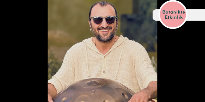 Handpan Atölyesi - Botanik Park - Sera Alanı - Ankara