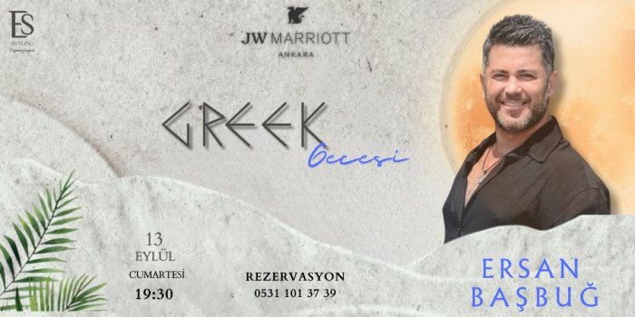 Ersan Başbuğ ile Greek Gecesi - JW Marriott Ankara - Ankara