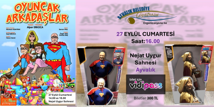 Oyuncak Arkadaşlar - Ayvalık Belediyesi Vural Sineması Nejat Uygur Sahnesi (Ayvalık, Balıkesir) - Balıkesir