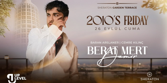 2010's Friday Berat Mert Demir - Sheraton Garden Terrace - Ankara