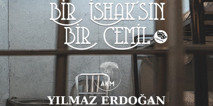 Bir İshaksın Bir Cemil - Şato Yazar Sahne - Ankara