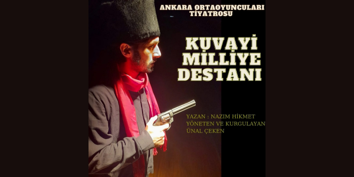 Nazım Hikmet Kuvayı Milliye Destanı - Ankara Ortaoyuncuları Tiyatrosu Ünal Çeken Sahnesi - Ankara